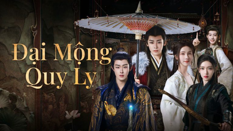 Đại Mộng Quy Ly – Hành Trình Đánh Thức Giấc Mơ Cổ Đại Đầy Huyền Bí