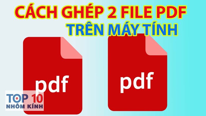 ghép file pdf - Ghép file pdf: tiêu chí chọn công cụ phù hợp