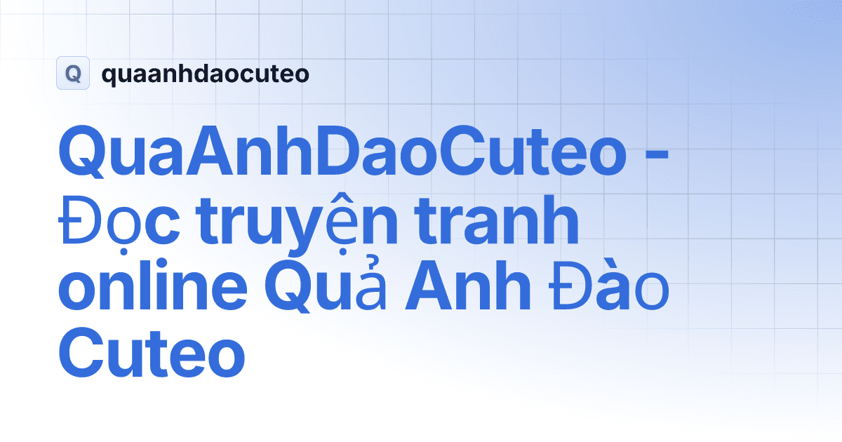 Quả anh đào cute - Kho truyện đa dạng, phù hợp nhiều lứa tuổi