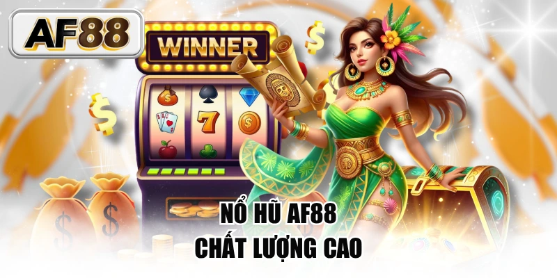 Nổ hũ AF88 – Trải nghiệm đỉnh cao, săn thưởng khủng từng vòng quay